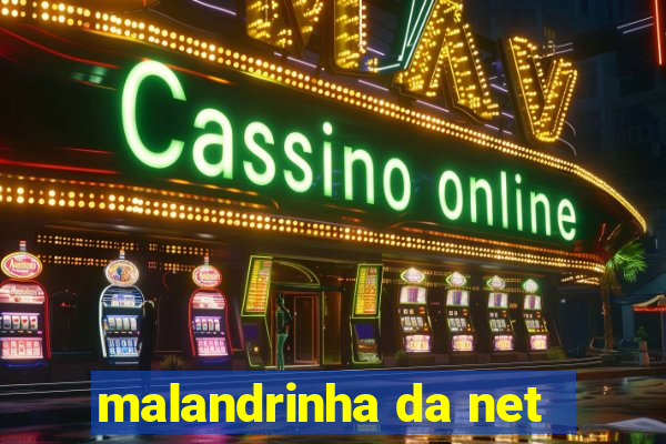 malandrinha da net